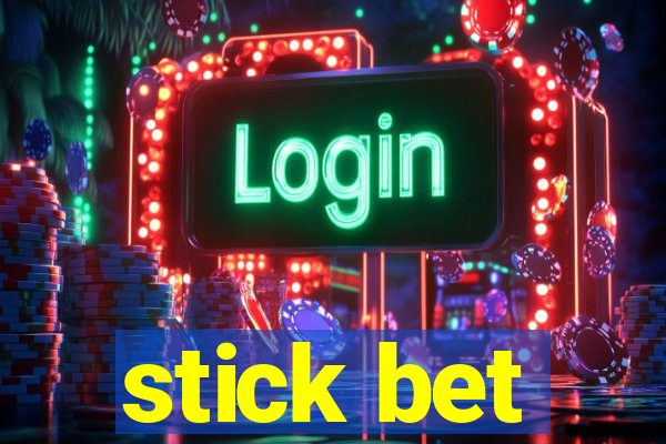 stick bet